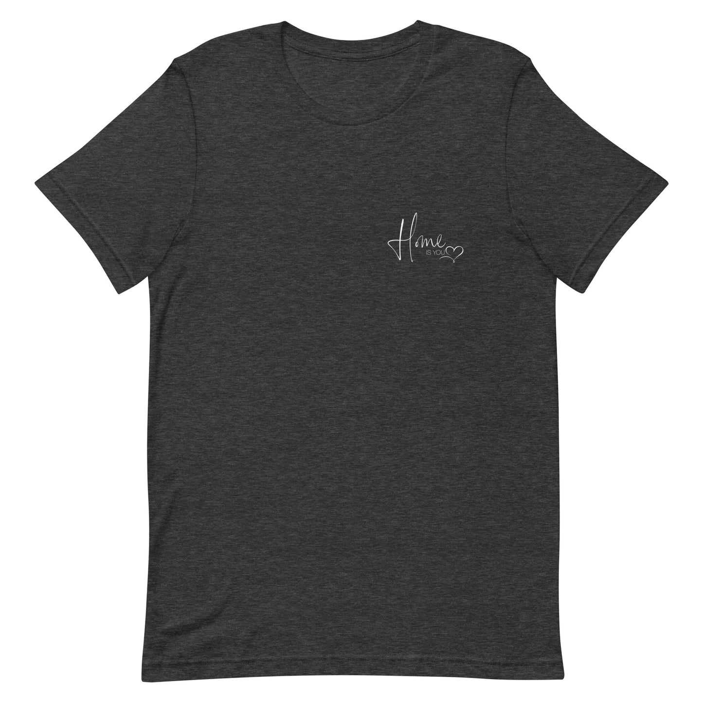 Unisex-T-Shirt "HOME IS YOU"